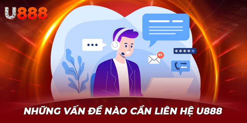 Những vấn đề nào cần liên hệ u888